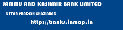 JAMMU AND KASHMIR BANK LIMITED  UTTAR PRADESH GHAZIABAD    banks information 